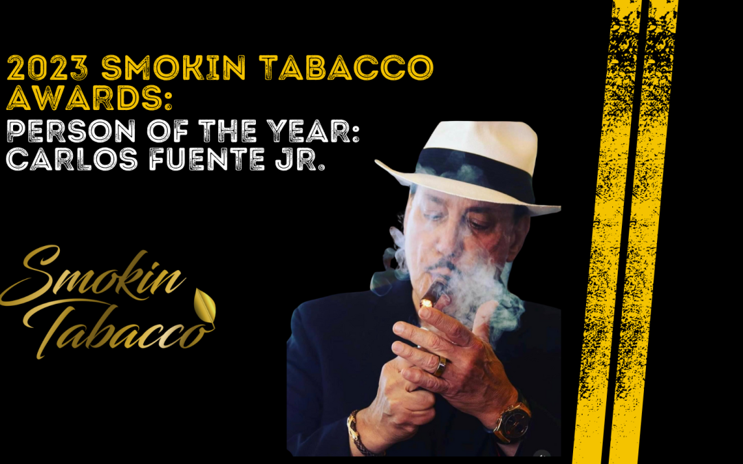 2023 Smokin Tabacco Awards: Person of the Year – Carlos “Carlito” Fuente Jr.